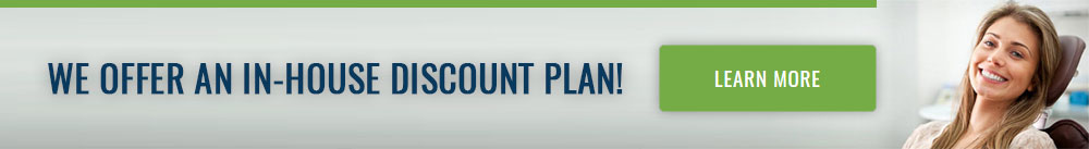 We offer an In-House Discount Plan! Click to learn more.